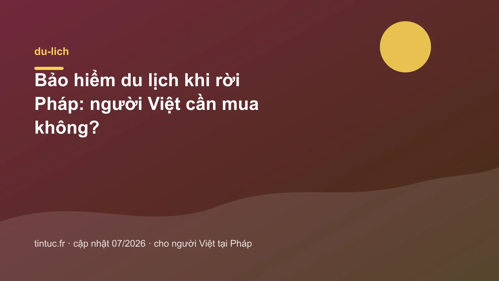 Bảo hiểm du lịch khi rời Pháp: người Việt cần mua không?