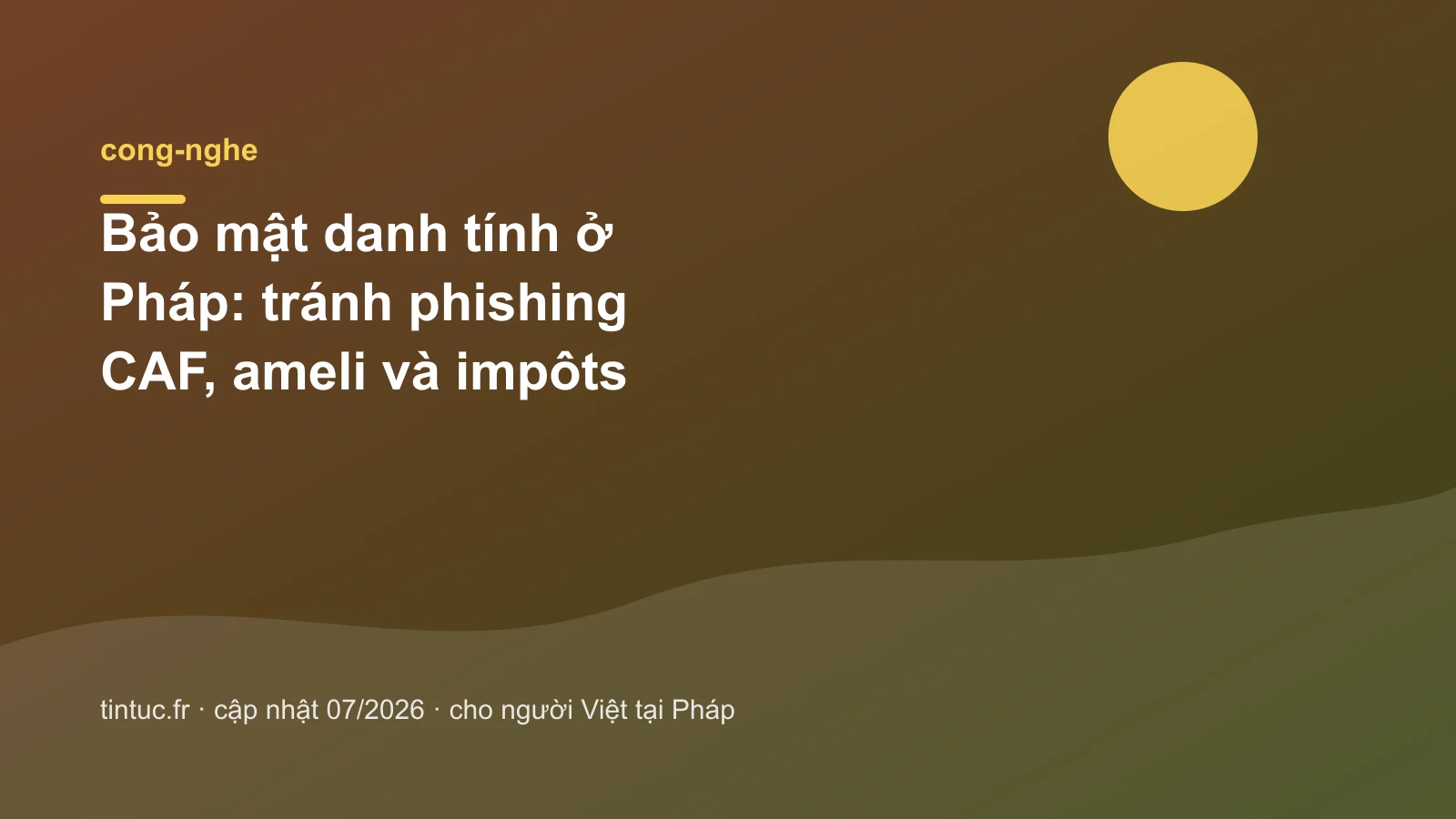 Bảo mật danh tính ở Pháp: tránh phishing CAF, ameli và impôts