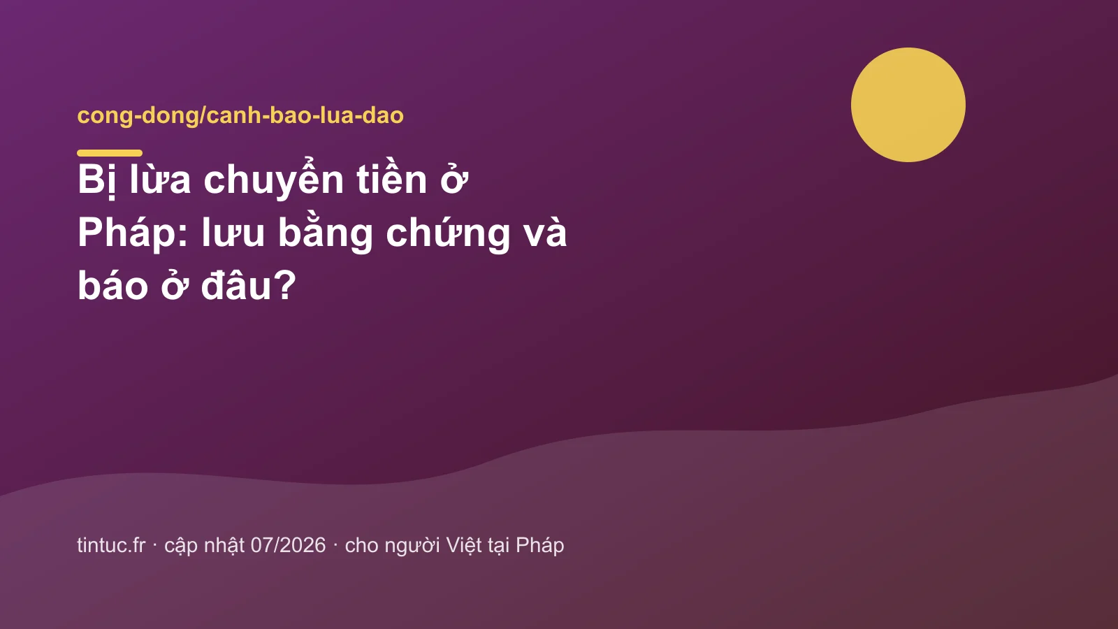 Bị lừa chuyển tiền ở Pháp: lưu bằng chứng và báo ở đâu?