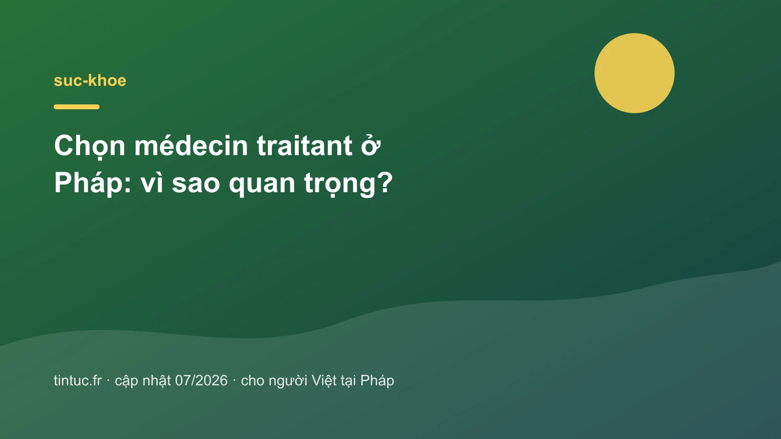 Chọn médecin traitant ở Pháp: vì sao quan trọng?