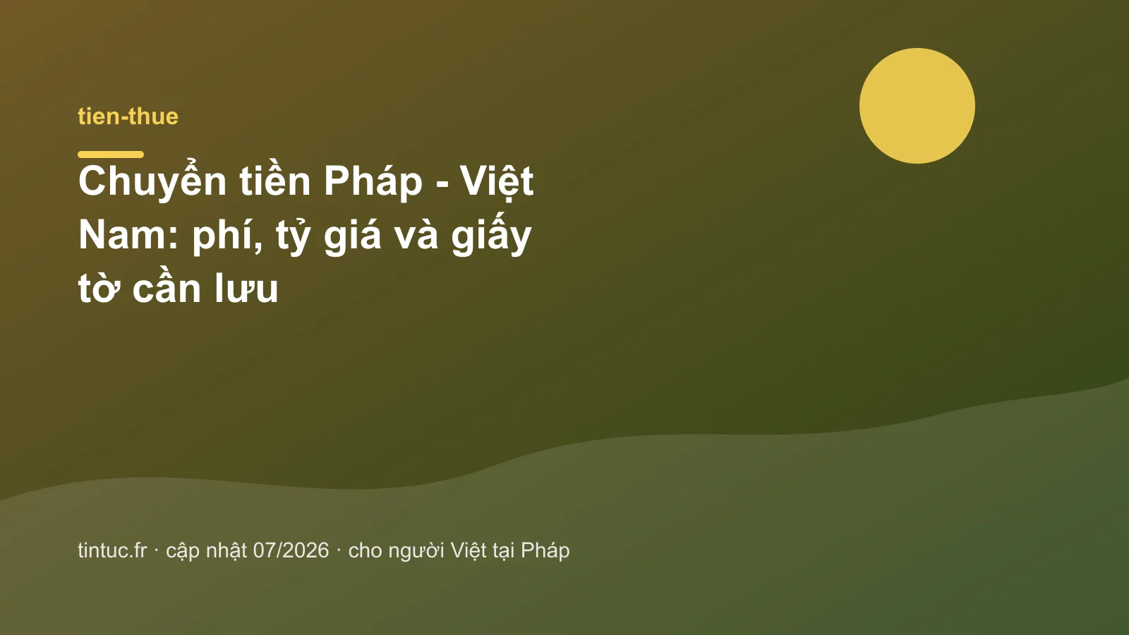 Chuyển tiền Pháp - Việt Nam: phí, tỷ giá và giấy tờ cần lưu