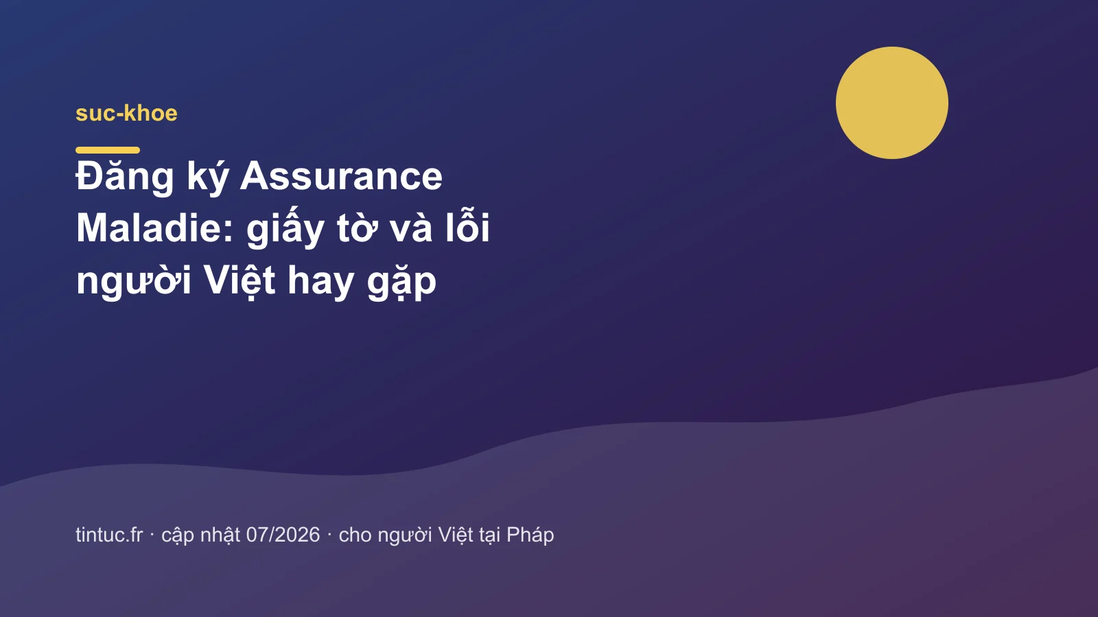 Đăng ký Assurance Maladie: giấy tờ và lỗi người Việt hay gặp