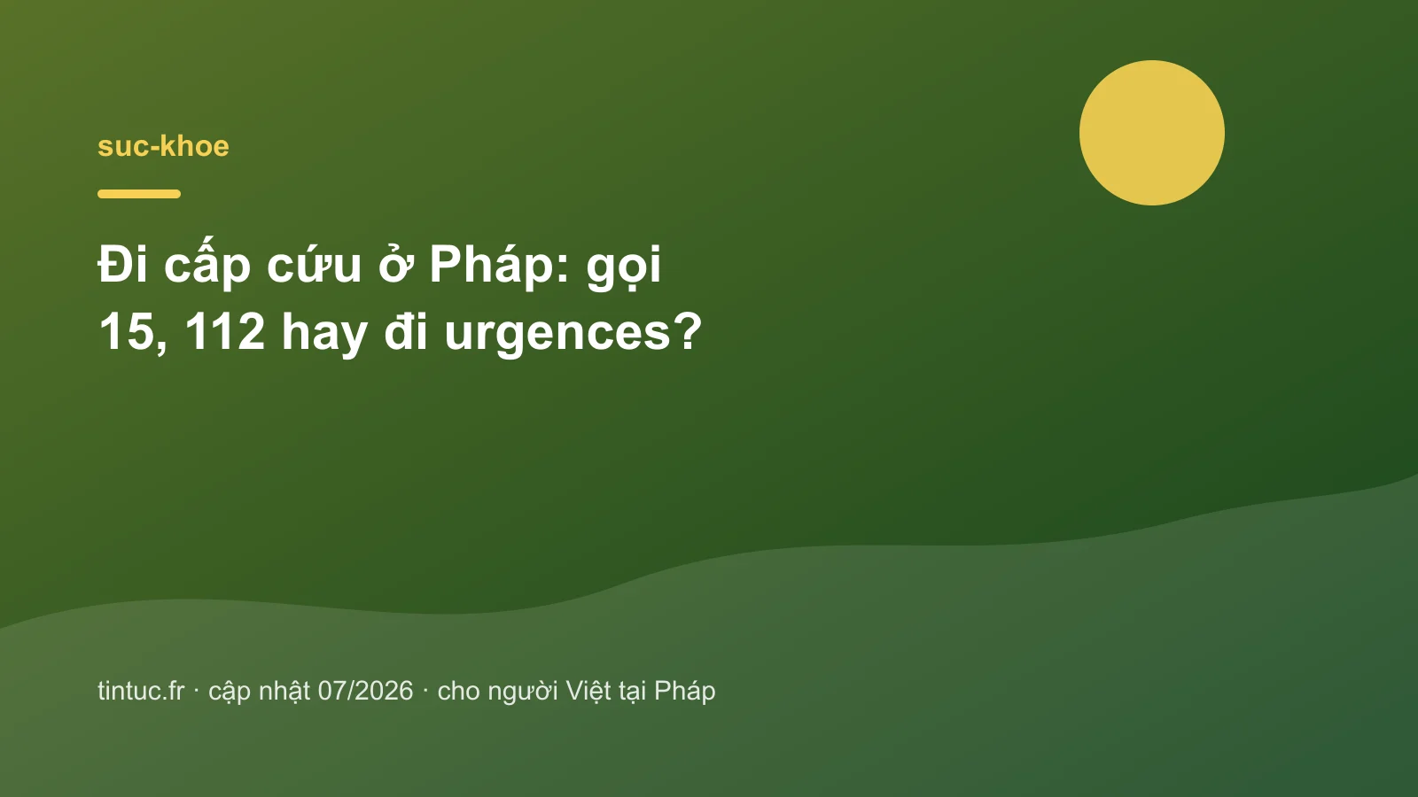 Đi cấp cứu ở Pháp: gọi 15, 112 hay đi urgences?