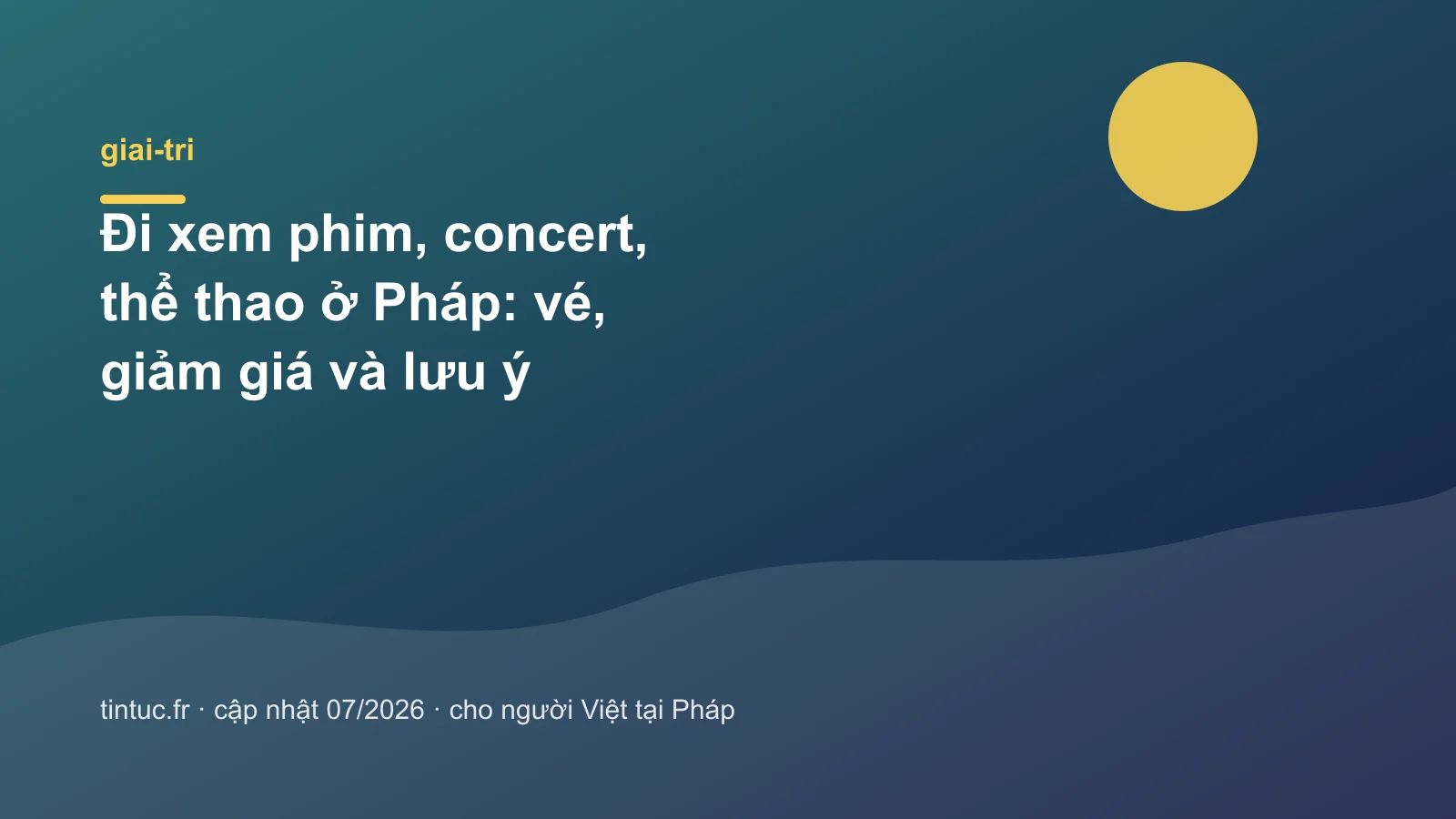 Đi xem phim, concert, thể thao ở Pháp: vé, giảm giá và lưu ý