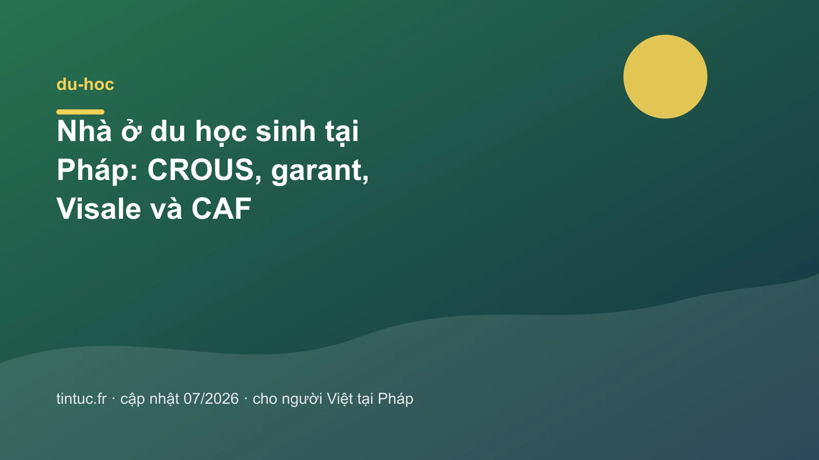 Nhà ở du học sinh tại Pháp: CROUS, garant, Visale và CAF