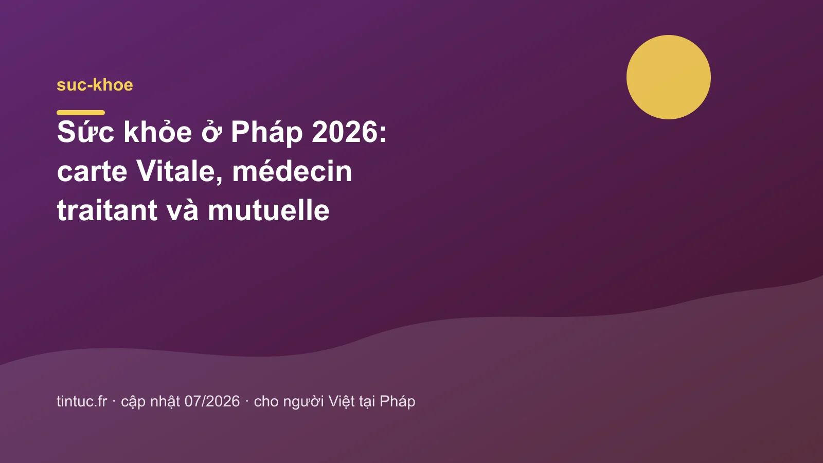 Sức khỏe ở Pháp 2026: carte Vitale, médecin traitant và mutuelle