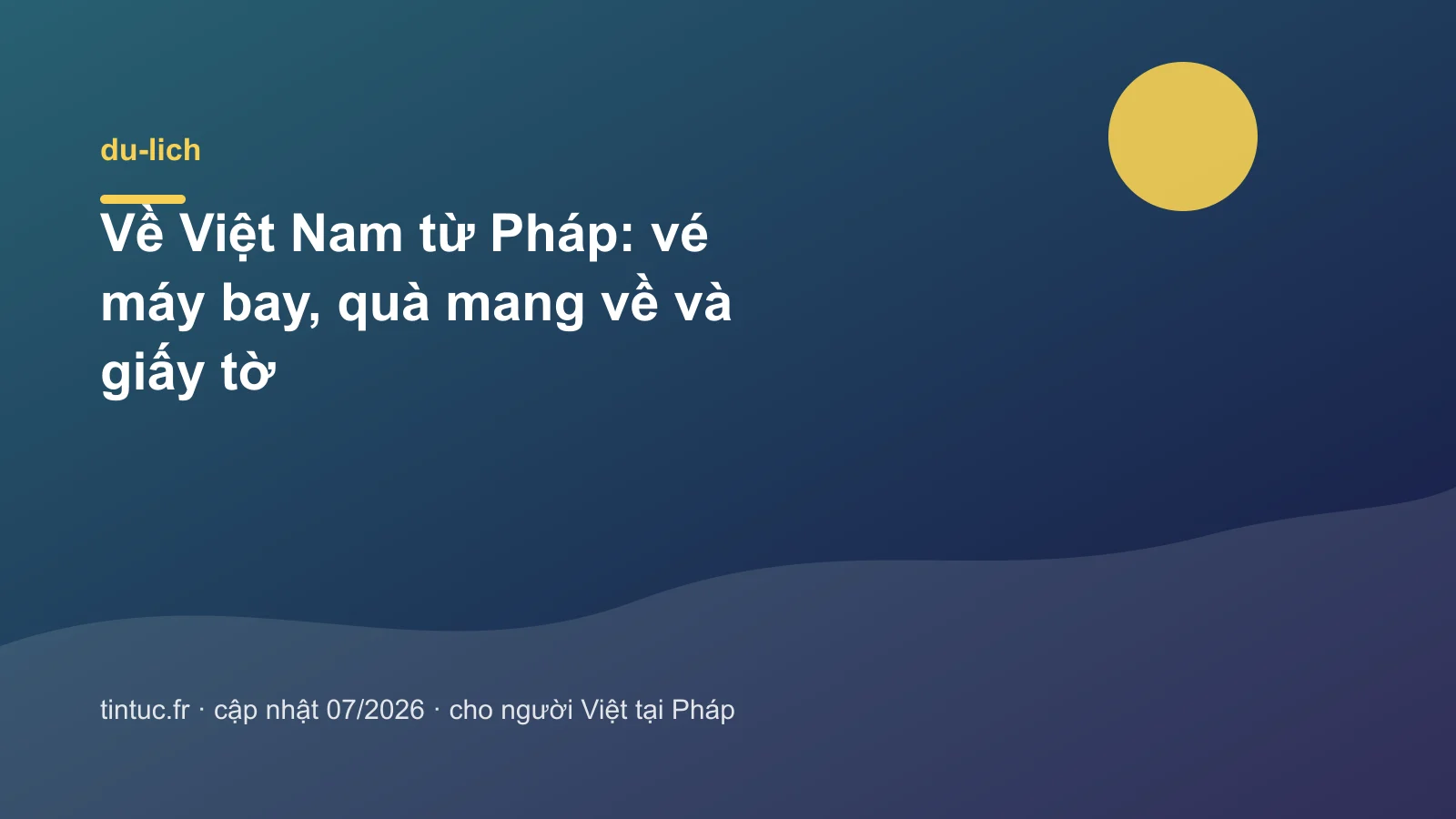 Về Việt Nam từ Pháp: vé máy bay, quà mang về và giấy tờ